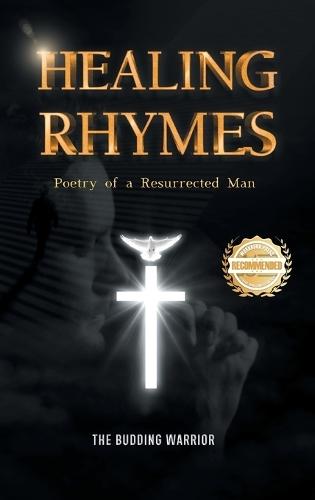 Healing Rhymes: Poetry of a Resurrected Man