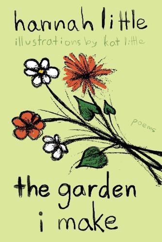 The Garden I Make: poems