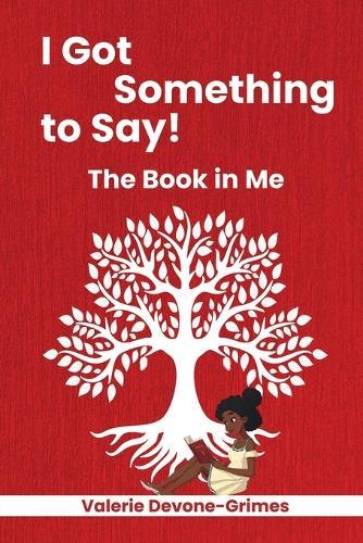I Got Something to Say! The Book in Me