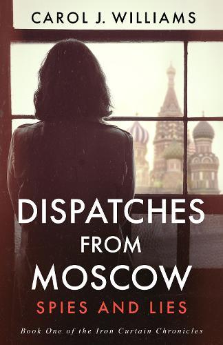 Dispatches from Moscow: Spies and Lies
