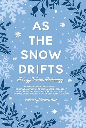 As the Snow Drifts: A Cozy Winter Anthology