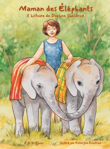 Maman des éléphants: L'histoire de Daphne Sheldrick
