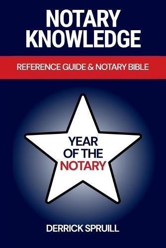 Notary Knowledge: Reference Guide & Notary Bible