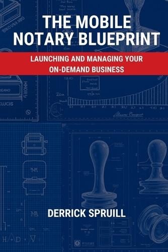 The Mobile Notary Blueprint: Launching and Managing Your On-Demand Business