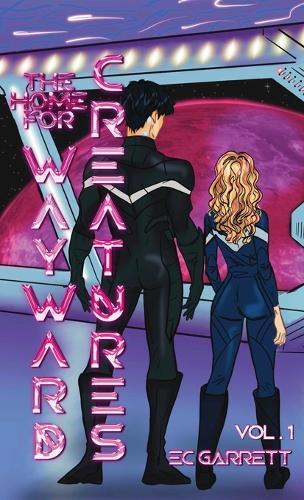 The Home for Wayward Creatures - Collector's Edition Hardback: A Cozy & Fun Sci Fi Romantasy