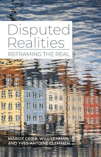 Disputed Realities: Reframing the Real
