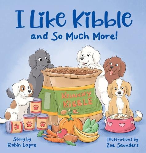 I Like Kibble and So Much More!