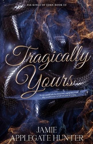 Tragically Yours: Standalone Fated Mates Romance (Fae Kings of Eden Book 3)
