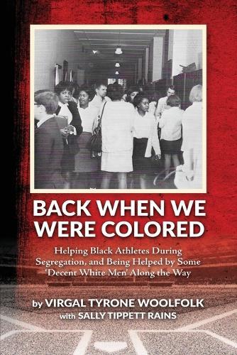 Back When We Were Colored, Helping Black Athletes During Segregation, and Being Helped By Some 'Decent White Men' Along the Way