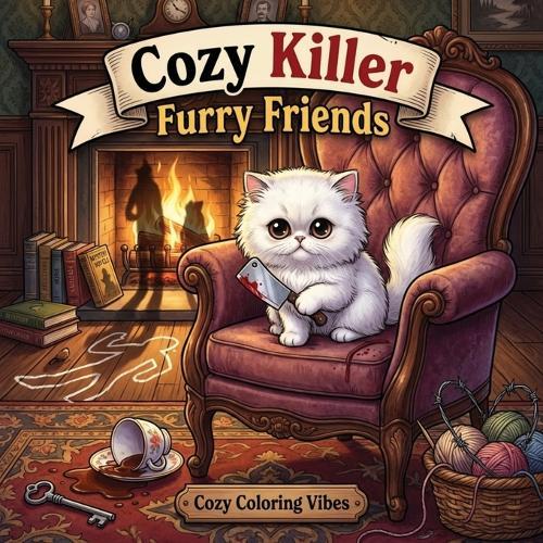Cozy Killer Furry Friends: Easy Bold Line Coloring Book for Adults Whimsical Spooky Animal Mystery Scenes, Dark Cute Parody, Playful Crime Aesthetic & Cozy Creature Comforts Anxiety Relief, Mindfulness Therapy & Creative Goth Gift for Women & Teens
