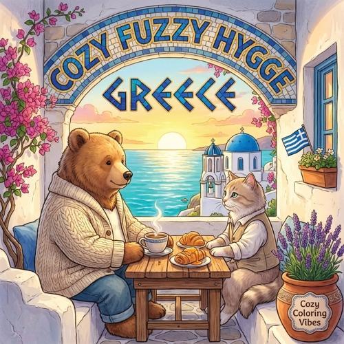 Cozy Fuzzy Hygge Greece: Fun Easy Bold Line Designs Travel Coloring Book for Adults Santorini Sunsets, Villages, Island Cafés & Cute Animals Meditation Stress Relief, Mindfulness Therapy, Anxiety Calm & Creative Screen-Free Gift for Women & Teens