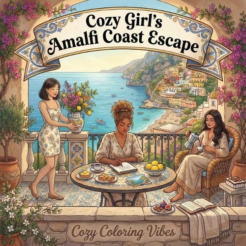 Cozy Girl's Amalfi Coast Escape: Easy Bold Line Design Comfy Coloring Book for Adults Italy Summer Travel, Italian Cafes, Terrace Views Cute Creative Screen-Free Wellness Gift for Women & Teens for Stress Relief, Meditation, & Mindfulness Therapy