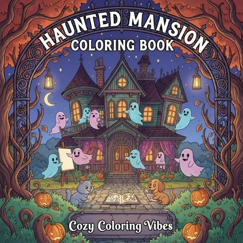 Haunted Mansion Coloring Book: Daily Relaxation Activities & Easy Bold Line Designs for Stress Relief & Mindfulness Cute Spooky Characters & Fun Halloween Spaces for Teens & Adults Color Creepy Cuties in Comfy Hygge Cozy Rooms for Therapy