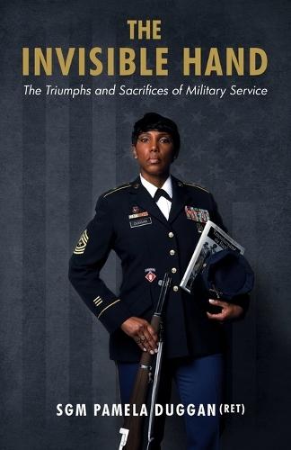 The Invisible Hand: The Triumphs and Sacrifices of Military Service