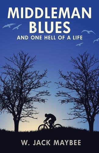 Middleman Blues: And One Hell of a Life