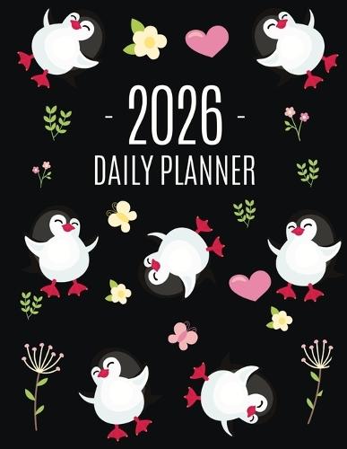 Penguin Daily Planner 2026: Keep Track of All Your Weekly Appointments! Cute Funny Black Arctic Bird Organizer (12 Months)
