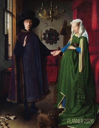 Arnolfini Portrait Art Planner 2026: Jan van Eyck Organizer Calendar Year January-December 2026 (12 Months) Northern Renaissance Painting