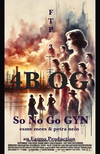 4b Og: So No Go GYN