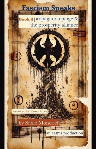 Fascism Speaks: Book 4. Propaganda Paige & the Prosperity Alliance