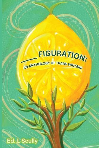 _____ figuration: an anthology of trans writers