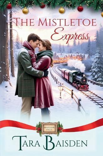 The Mistletoe Express (Mistletoe Falls Series: Book 3)