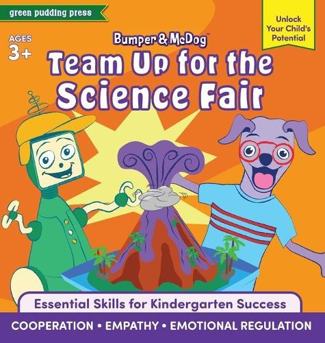 Bumper and McDog Team Up for the Science Fair: Build Cooperation, Empathy, and Emotional Regulation