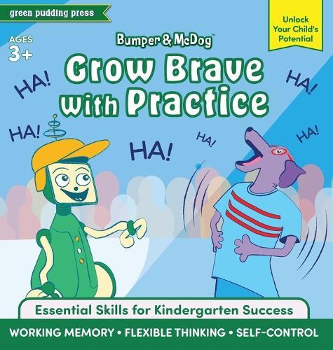 Bumper and McDog Grow Brave with Practice: Strengthen Working Memory, Flexible Thinking, and Self-Control