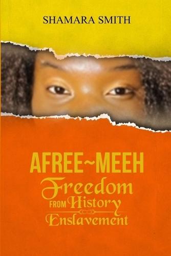 Afree-Meeh: Freedom from History Enslavement
