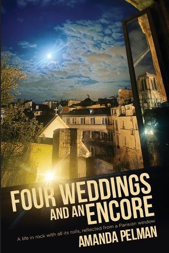 Four Weddings and an Encore: A life in Rock, with all its rolls, reflected from a Parisian window