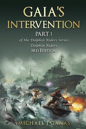 Gaia's Intervention - Part 1 of The Dolphin Riders Series: The Girl Who Rode Dolphins 3rd Edition