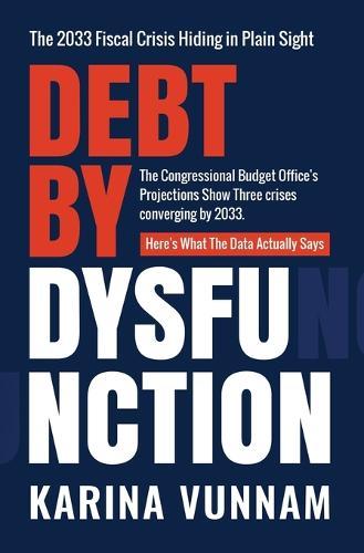 Debt by Dysfunction: The 2033 Fiscal Crisis Hiding in Plain Sight