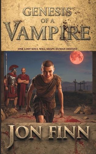 Genesis of a Vampire: One Lost Soul Will Shape Human Destiny