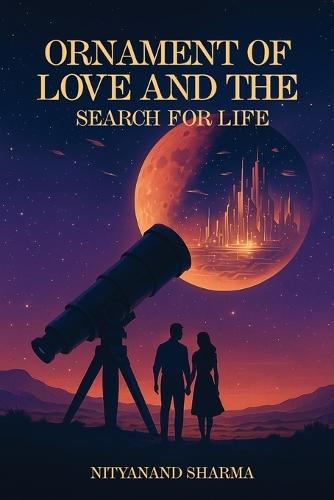Ornament of Love and the Search for Life