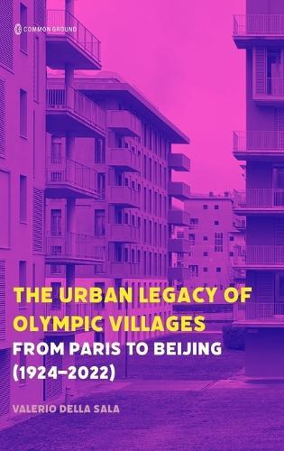 The Urban Legacy of Olympic Villages: From Paris to Beijing (1924-2022)