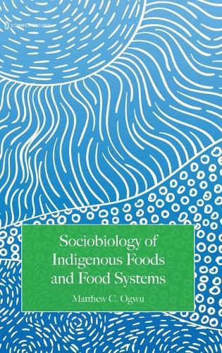 Sociobiology of Indigenous Foods and Food Systems