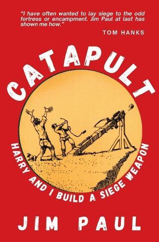 Catapult: Harry and I Build a Siege Weapon