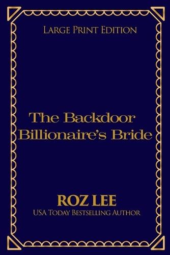 The Backdoor Billionaire's Bride: Large Print Edition