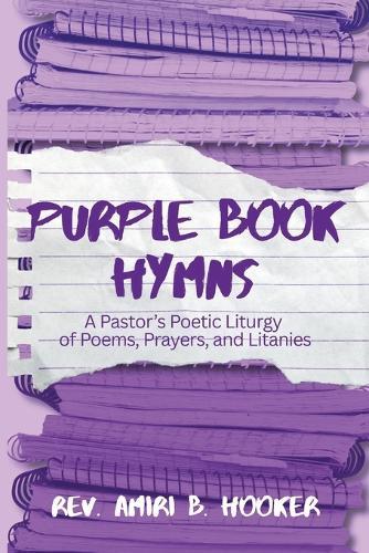 Purple Book Hymns: A Pastor's Poetic Liturgy of Poems, Prayers, and Litanies