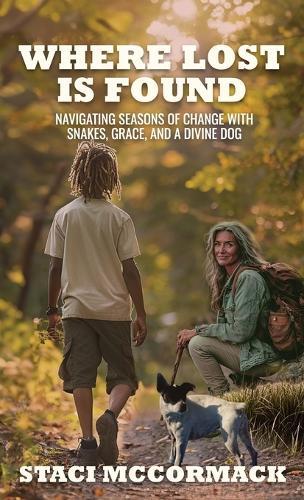 Where Lost Is Found: Navigating Seasons of Change with Snakes, Grace, and a Divine Dog