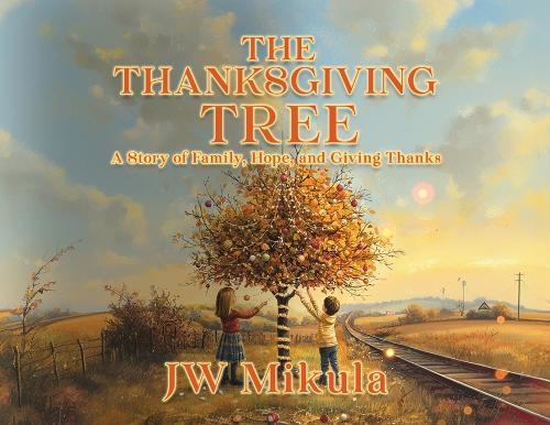 The Thanksgiving Tree: A Story of Family, Hope, and Giving Thanks