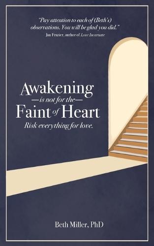 Awakening is Not for the Faint of Heart: Risk Everything for Love