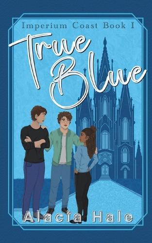 True Blue: A Why Choose University Romance