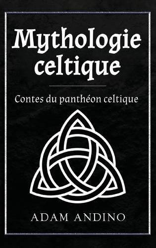 Mythologie celtique: Contes du panthéon celtique