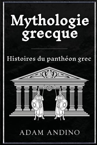 Mythologie grecque: Histoires du panthéon grec