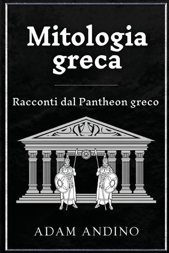 Mitologia greca: Racconti dal Pantheon greco