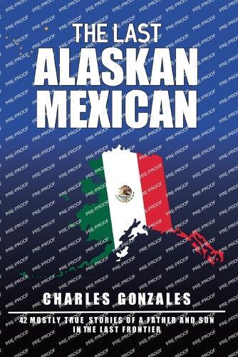 The Last Alaskan Mexican
