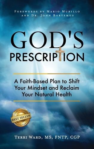 God's Prescription: A Faith-Based Plan to Shift Your Mindset and Reclaim Your Natural Health