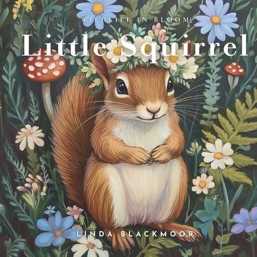 Little Squirrel: Educational Children's Picture Book About Squirrels Filled With Photos, Art, & Squirrel Facts
