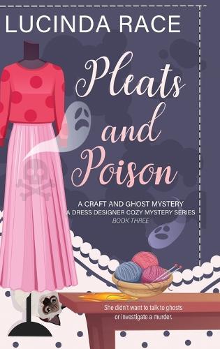 Pleats & Poison HC: A Craft and Ghost Cozy Mystery