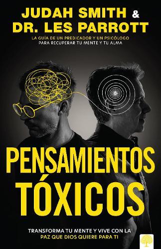 Pensamientos Tóxicos: Transforma Tu Mente Y Vive Con La Paz Que Dios Quiere Para Ti.